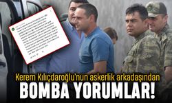 Kerem Kılıçdaroğlu'nun askerlik arkadaşından bomba yorumlar