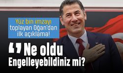 Oğan 100 bin imzaya ulaştı: Ne oldu engelleyebildiniz mi?