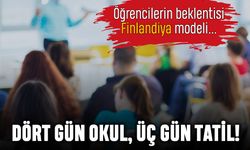 Öğrencilerin beklentisi Finlandiya modeli; 4 gün okul 3 gün tatil