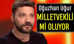 Oğuzhan Uğur Milletvekili mi olacak?