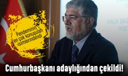 Pandeminin çok konuşulan doktoru Cumhurbaşkanı adaylığından çekildi