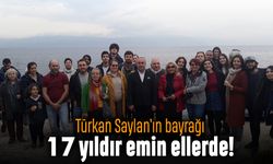 Türkan Saylan’ın bayrağı 17 yıldır emin ellerde