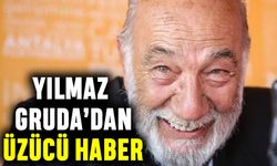 Yılmaz Gruda'dan üzücü haber