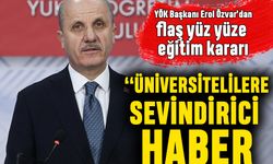 YÖK Başkanı Özvar'dan yüz yüze eğitim kararı