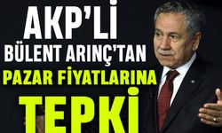 AKP’li Bülent Arınç’ta pazar fiyatlarını eleştirdi