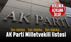 Beklenen açıklama geldi: AK Parti Milletvekili listesi yayınlandı