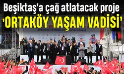 Beşiktaş’a çağ atlatacak proje ’Ortaköy Yaşam Vadisi’
