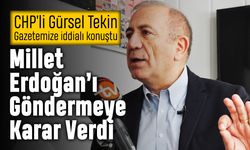 CHP’li Tekin: Millet Erdoğan’ı göndermeye karar verdi