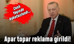 Erdoğan canlı yayında rahatsızlandı; Jet hızıyla reklama gidildi