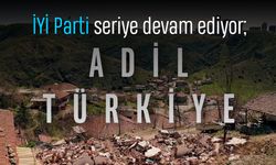 İYİ Parti seriye devam ediyor; Adil Türkiye