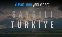 İYİ Parti'den yeni video; Saygılı Türkiye