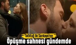 Tatlıtuğ ile Sarıkaya'nın öpüşme sahnesi sosyal medyayı salladı