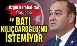 Özgür Karabat’tan flaş iddia: Batı Kılıçdaroğlu’nu istemiyor
