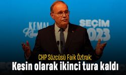 CHP Sözcüsü Faik Öztrak: Seçim ikinci tura kaldı