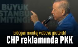 Erdoğan'ın mitinginde CHP reklamına PKK montajı yapıldı