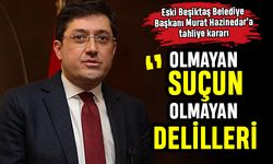 Eski Beşiktaş Belediye Başkanı Murat Hazinedar’a tahliye kararı