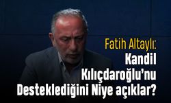 Fatih Altaylı: Kandil Kılıçdaroğlu'nu desteklediğini niye açıklar?