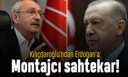 Kılıçdaroğlu Erdoğan'a 'montajcı sahtekar' dedi