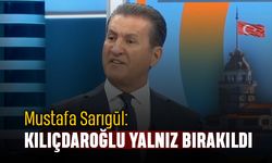 Sarıgül: Kılıçdaroğlu yalnız bırakıldı, sadece Akşener gezdi
