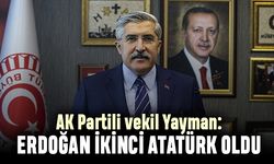 AK Partili vekil: Erdoğan ikinci Atatürk oldu