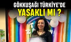 Gökkuşağı Türkiye'de Yasaklı Mı ?