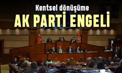 Kentsel dönüşüme AK Parti engeli