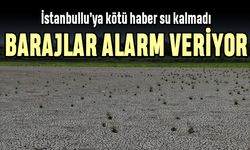 İstanbullu'ya kötü haber; barajlar kırmızı alarm veriyor