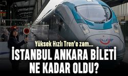 Yüksek Hızlı Tren'e zam; İstanbul Ankara bileti ne kadar oldu?