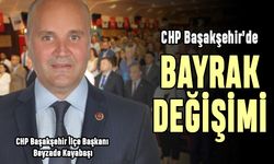 CHP Başakşehir’de bayrak değişimi