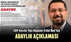 CHP Avcılar İlçe Başkanı Erdal Nas adaylığını açıkladı