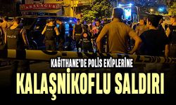 Kağıthane'de polislere kalaşnikoflu saldırı