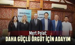 Mert Polat: Kartal’da daha güçlü bir örgüt için adayım