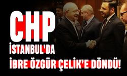 CHP İstanbul’da ibre Özgür Çelik’e döndü