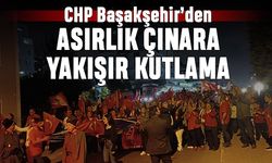CHP Başakşehir’den asırlık çınara yakışır kutlama
