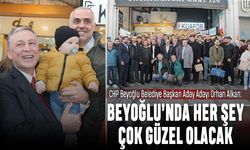 CHP Beyoğlu Belediye Başkan Aday Adayı Orhan Alkan; Beyoğlu’nda her şey çok güzel olacak