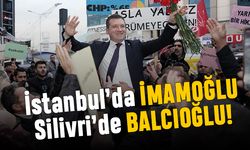 ‘’İstanbul’da İmamoğlu, Silivri’de Balcıoğlu’’