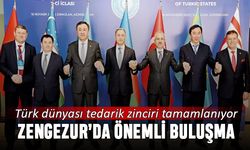Zengezur'da önemli buluşma; Türk dünyası tedarik zinciri tamamlanıyor