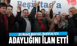 Ali Nasuh Mahruki, Beşiktaş Belediye Başkan Aday Adaylığını ilan etti