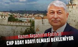Kazım Akşahin’in Fatih’te CHP aday adayı olması bekleniyor