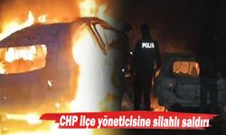 CHP ilçe yöneticisine silahlı saldırı