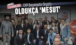 CHP Başakşehir Örgütü Oldukça ‘Mesut’