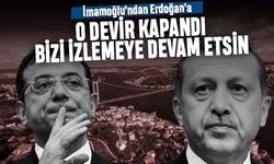 İmamoğlu'ndan Erdoğan'a; O devir kapandı, bizi izlemeye devam etsin