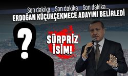 Sürpriz iddia; Erdoğan AK Parti Küçükçekmece Belediye Başkan adayını belirledi