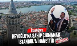 İnan Güney: Beyoğlu’na sahip çıkmamak İstanbul’a ihanettir