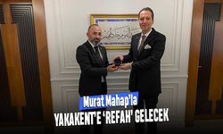 Murat Mahap'la Yakakent'e 'Refah' gelecek