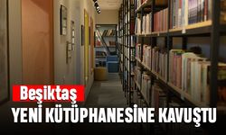 Beşiktaş yeni kütüphanesine kavuştu