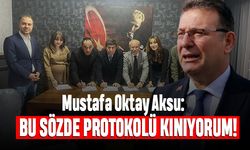 Mustafa Oktay Aksu: Bu sözde protokolü kınıyorum