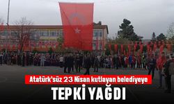 Atatürk'süz 23 Nisan kutlayan belediyeye tepki