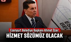 Esenyurt Belediye Başkanı Ahmet Özer: Hizmet Sözümüz Olacak