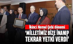 Kemal Çebi: Milletimiz bize inanıp ikinci kez görevi teslim etti